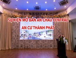 Slide sự kiện mở bán AN CHAU CENTRAL - AN CƯ THÀNH PHÁT