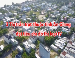 3 thị trấn trực thuộc tỉnh An Giang đạt tiêu chí đô thị loại IV